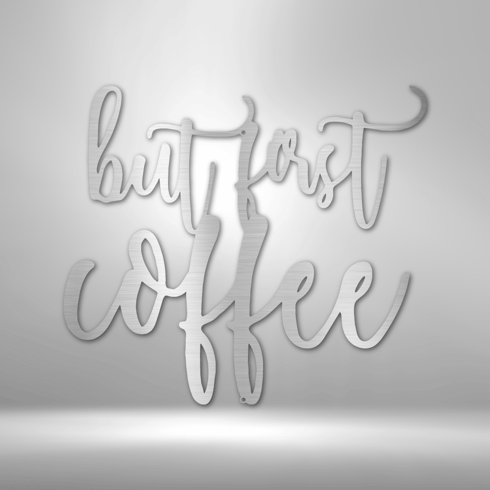 But First Coffee Quote - Steel Sign